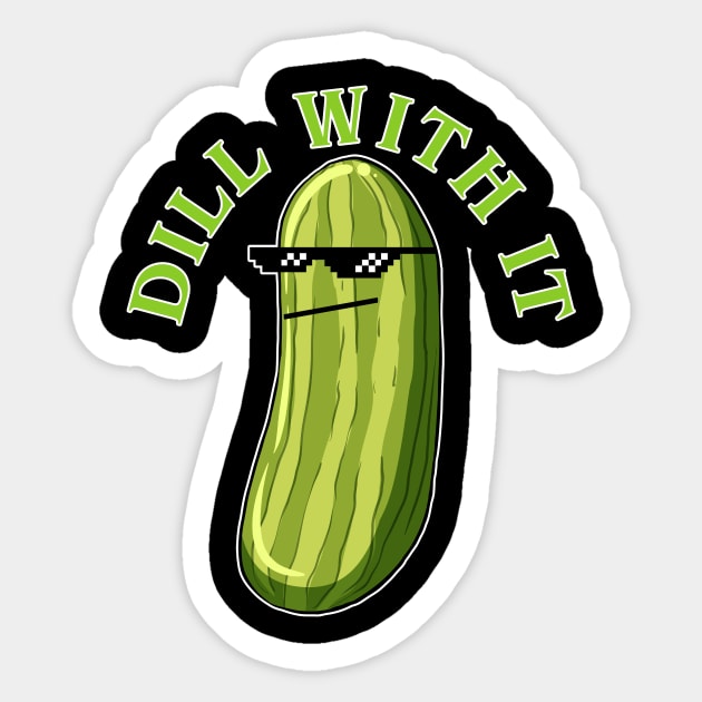 Dill With It Funny Pickle Sticker by artbooming